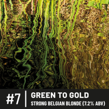 #7 - Green to Gold / Strong Belgian Blonde